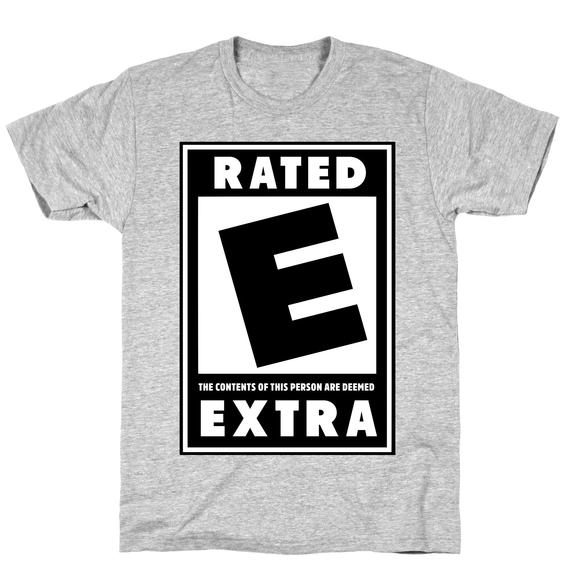 Rated E for Extra T-Shirt